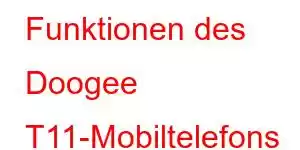 Funktionen des Doogee T11-Mobiltelefons