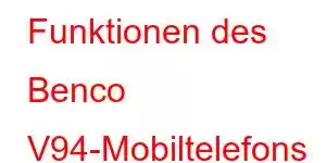 Funktionen des Benco V94-Mobiltelefons