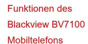 Funktionen des Blackview BV7100 Mobiltelefons