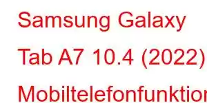 Samsung Galaxy Tab A7 10.4 (2022) Mobiltelefonfunktionen