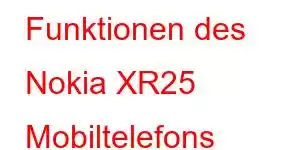 Funktionen des Nokia XR25 Mobiltelefons