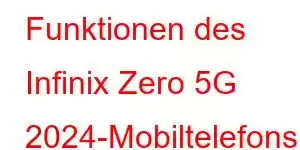 Funktionen des Infinix Zero 5G 2024-Mobiltelefons