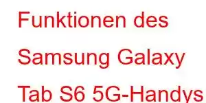 Funktionen des Samsung Galaxy Tab S6 5G-Handys