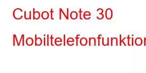 Cubot Note 30 Mobiltelefonfunktionen