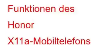 Funktionen des Honor X11a-Mobiltelefons