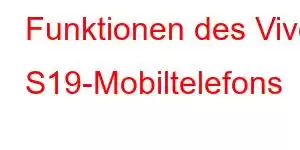 Funktionen des Vivo S19-Mobiltelefons