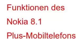 Funktionen des Nokia 8.1 Plus-Mobiltelefons