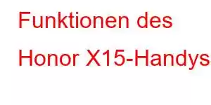 Funktionen des Honor X15-Handys