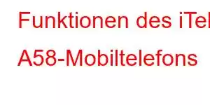 Funktionen des iTel A58-Mobiltelefons