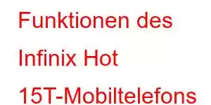 Funktionen des Infinix Hot 15T-Mobiltelefons