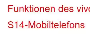 Funktionen des vivo S14-Mobiltelefons