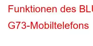 Funktionen des BLU G73-Mobiltelefons