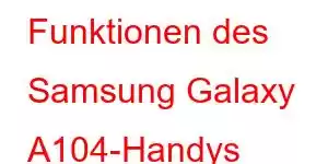 Funktionen des Samsung Galaxy A104-Handys