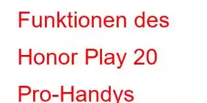 Funktionen des Honor Play 20 Pro-Handys