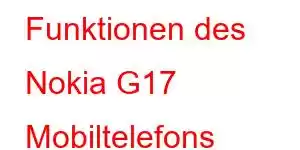 Funktionen des Nokia G17 Mobiltelefons