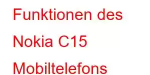 Funktionen des Nokia C15 Mobiltelefons