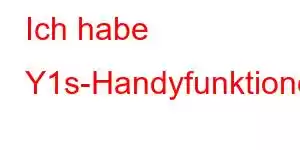 Ich habe Y1s-Handyfunktionen