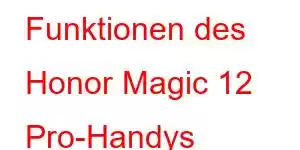 Funktionen des Honor Magic 12 Pro-Handys