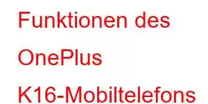 Funktionen des OnePlus K16-Mobiltelefons