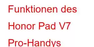 Funktionen des Honor Pad V7 Pro-Handys