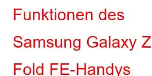 Funktionen des Samsung Galaxy Z Fold FE-Handys