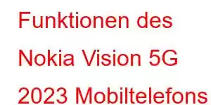 Funktionen des Nokia Vision 5G 2023 Mobiltelefons