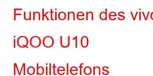 Funktionen des vivo iQOO U10 Mobiltelefons