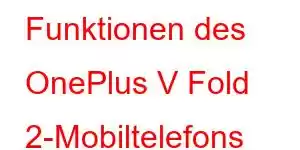 Funktionen des OnePlus V Fold 2-Mobiltelefons