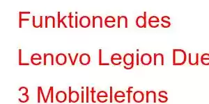 Funktionen des Lenovo Legion Duel 3 Mobiltelefons