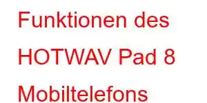 Funktionen des HOTWAV Pad 8 Mobiltelefons