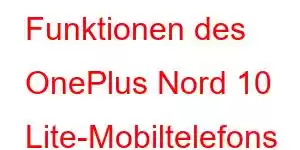 Funktionen des OnePlus Nord 10 Lite-Mobiltelefons