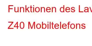 Funktionen des Lava Z40 Mobiltelefons