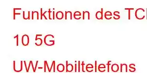 Funktionen des TCL 10 5G UW-Mobiltelefons