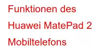 Funktionen des Huawei MatePad 2 Mobiltelefons