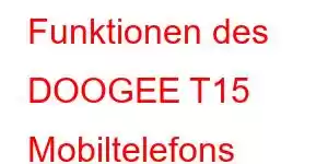 Funktionen des DOOGEE T15 Mobiltelefons