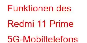 Funktionen des Redmi 11 Prime 5G-Mobiltelefons