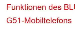 Funktionen des BLU G51-Mobiltelefons