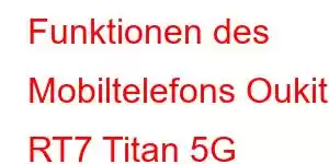 Funktionen des Mobiltelefons Oukitel RT7 Titan 5G