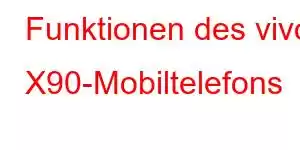 Funktionen des vivo X90-Mobiltelefons