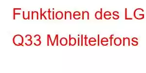 Funktionen des LG Q33 Mobiltelefons