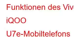 Funktionen des Vivo iQOO U7e-Mobiltelefons