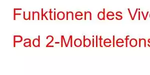 Funktionen des Vivo Pad 2-Mobiltelefons