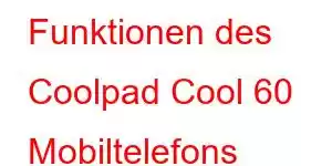 Funktionen des Coolpad Cool 60 Mobiltelefons