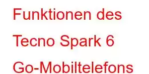 Funktionen des Tecno Spark 6 Go-Mobiltelefons