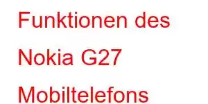 Funktionen des Nokia G27 Mobiltelefons