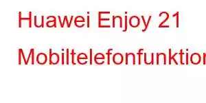 Huawei Enjoy 21 Mobiltelefonfunktionen