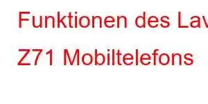 Funktionen des Lava Z71 Mobiltelefons