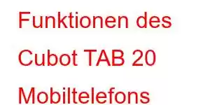 Funktionen des Cubot TAB 20 Mobiltelefons