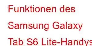 Funktionen des Samsung Galaxy Tab S6 Lite-Handys