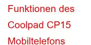 Funktionen des Coolpad CP15 Mobiltelefons